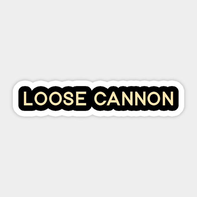 Loose Cannon Sticker by calebfaires